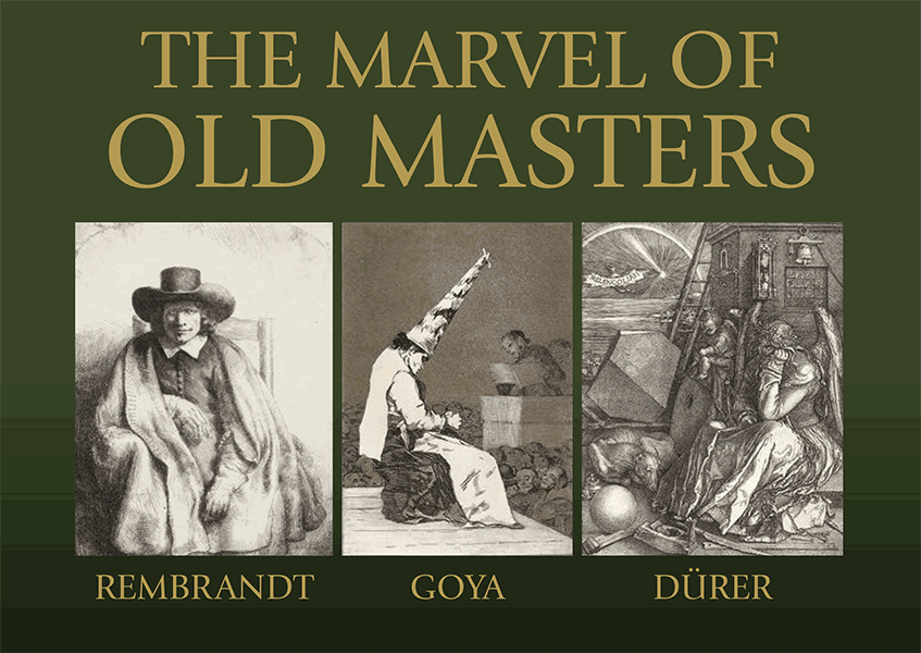 The Marvel of Old Masters: Rembrandt, Goya, Dürer